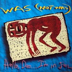 WAS (NOT WAS) Hello, Dad...I'm In Jail Виниловая пластинка 