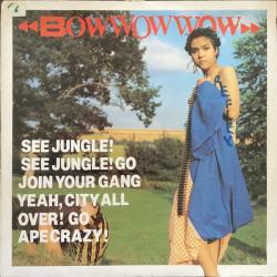 BOW WOW WOW See Jungle! See Jungle! Go Join Your Gang Yeah, City All Over! Go Ape Crazy! Виниловая пластинка 