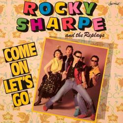 ROCKY SHARPE AND THE REPLAYS Come On Let's Go Виниловая пластинка 