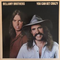 BELLAMY BROTHERS You Can Get Crazy Виниловая пластинка 
