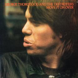 GEORGE THOROGOOD AND THE DESTROYERS Move It On Over Виниловая пластинка 