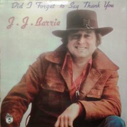 J.J. BARRIE DID I FORGET TO SAY THANK YOU Виниловая пластинка 