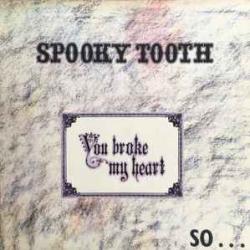 SPOOKY TOOTH YOU BROKE MY HEART SO I BUSTED YOUR JAW Виниловая пластинка 