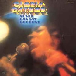 GLORIA GAYNOR NEVER CAN SAY GOODBYE Виниловая пластинка 