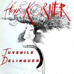 ALEXIS KORNER JUVENILE DELINQUENT Виниловая пластинка 