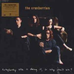 CRANBERRIES EVERYBODY ELSE IS DOING IT, SO WHY CAN'T  WE? Виниловая пластинка 