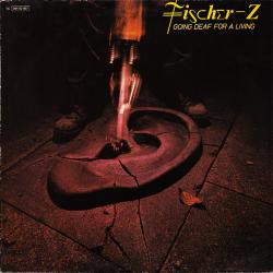 Fischer-Z GOING DEAF FOR A LIVING Виниловая пластинка 