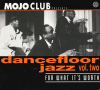 Mojo Club Presents Dancefloor Jazz Vol. Two (For What It's Worth)