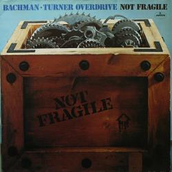BACHMAN-TURNER OVERDRIVE Not Fragile Виниловая пластинка 