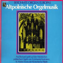 PAUL BERNARD Berühmte Orgeln Europas • Altpolnische Orgelmusik Виниловая пластинка 