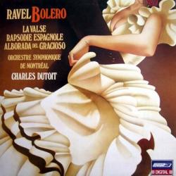 RAVEL   CHARLES DUTOIT Bolero - La Valse - Rapsodie Espagnole - Alborada Del Gracioso Виниловая пластинка 