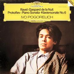 RAVEL   PROKOFIEV   IVO POGORELICH Gaspard De La Nuit / Piano Sonata = Klaviersonate No. 6 Виниловая пластинка 