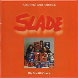SLADE Archives And Rarities - We Are All Crazy Фирменный CD 