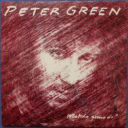 PETER GREEN Whatcha Gonna Do? Виниловая пластинка 