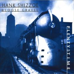HANK SHIZZOE & LOOSE GRAVEL PLENTY OF TIME Фирменный CD 