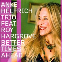 Anke Helfrich Trio Feat. Roy Hargrove Better Times Ahead Фирменный CD 