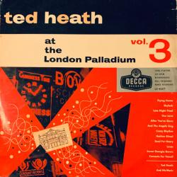 Ted Heath And His Music Ted Heath At The London Palladium Volume 3 Виниловая пластинка 