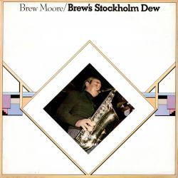 Brew Moore with Lars Sjosten Trio Brew's Stockholm Dew Виниловая пластинка 