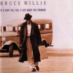 BRUCE WILLIS If It Don't Kill You, It Just Makes You Stronger Фирменный CD 