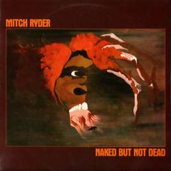 Mitch Ryder NAKED BUT NOT DEAD Виниловая пластинка 